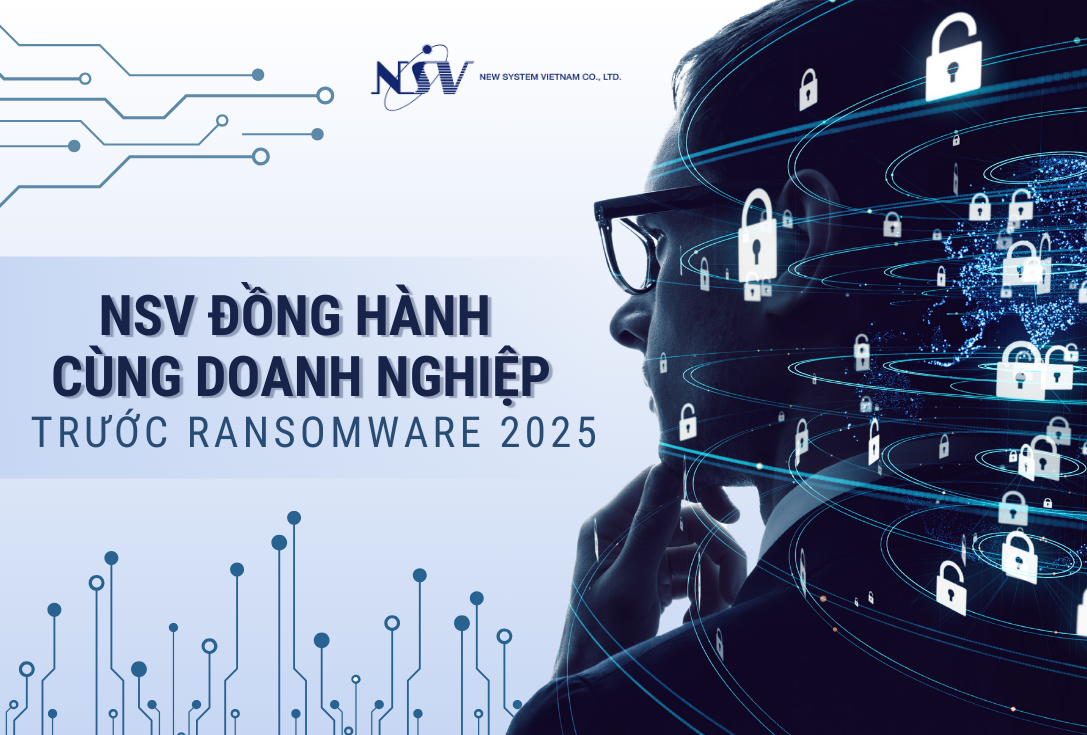 NSV đồng hành bảo vệ doanh nghiệp trước Ransomware 2025