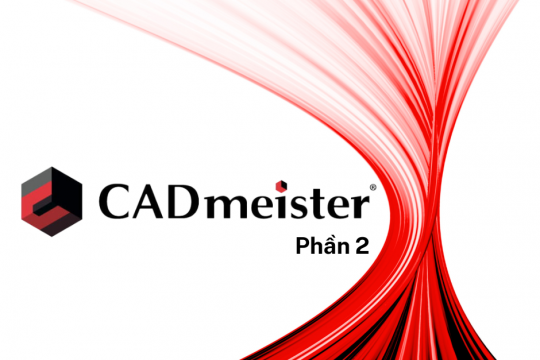 TỔNG QUAN HỆ THỐNG GIẢI PHÁP 3D CAD/CAM/CAE/CAE CHO VIỆC THIẾT KẾ, MÔ PHỎNG VÀ SẢN XUẤT - CADmeister - PHẦN 2
