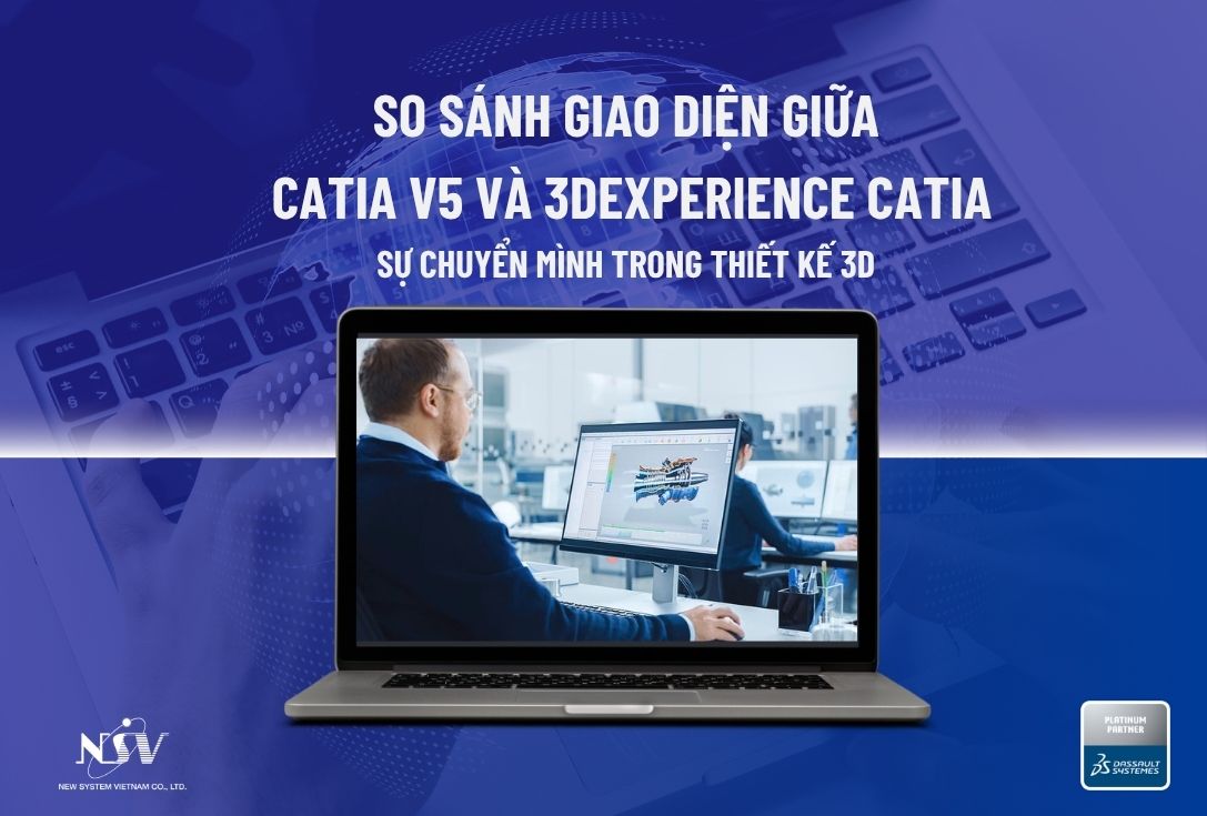 So sánh giao diện giữa CATIA V5 và 3DEXPERIENCE CATIA: Sự chuyển mình trong thiết kế 3D