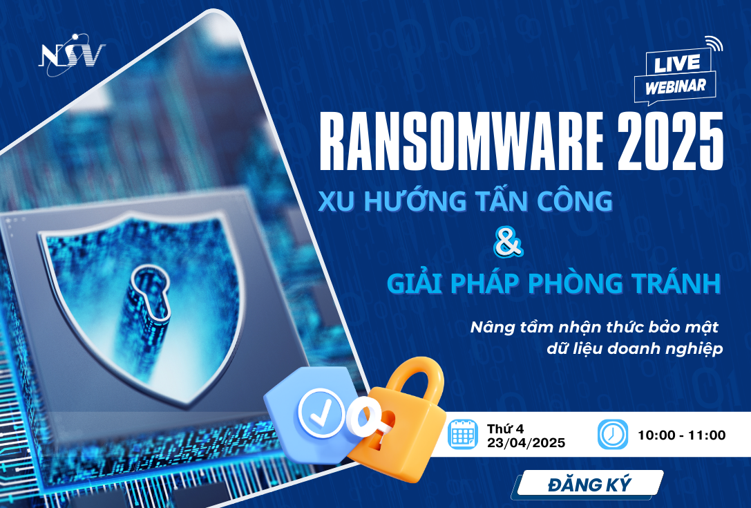 Hội thảo trực tuyến: Ransomware 2025 – Xu hướng tấn công & Giải pháp phòng tránh | Tháng 4/2025